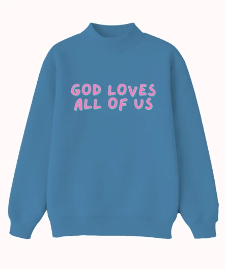 "God Loves All of Us" Mock Neck Sweatshirt